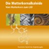 Die Mutterkornalkaloide - Vom Mutterkorn zum LSD - Buch