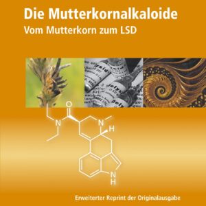 Die Mutterkornalkaloide - Vom Mutterkorn zum LSD - Buch