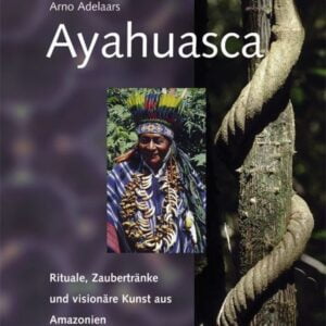 Ayahuasca - Rituale, Zaubertränke und visionäre Kunst aus Amazonien - Buch