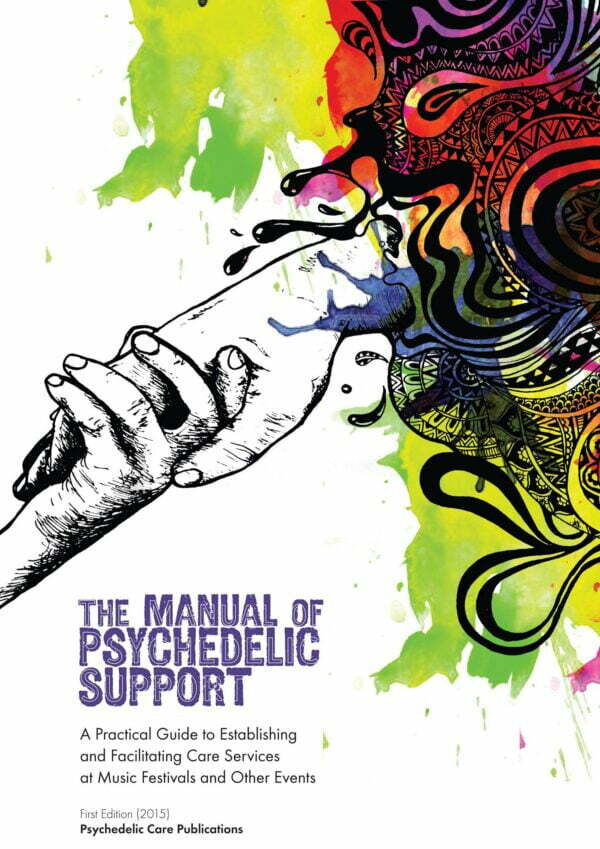 The Manual of Psychedelic Support A Practical Guide to Establishing and Facilitating Care Services at Music Festivals and Other Events
