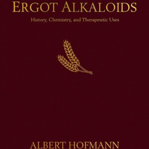 Ergot Alkaloids - Their History, Chemistry, and Therapeutic Uses - buch