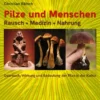Pilze und Menschen. Rausch - Medizin - Nahrung - buch